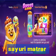 sayuri matrar